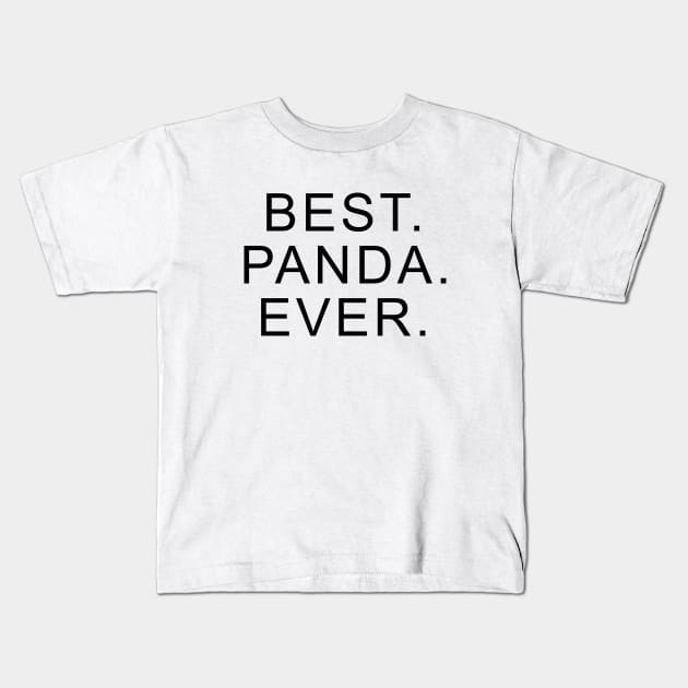 Best Panda Ever Kids T-Shirt by Dolta